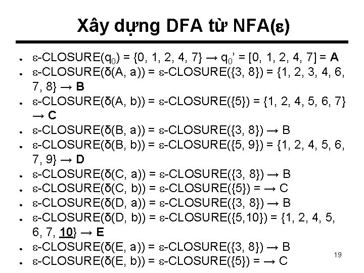 Xây dựng DFA từ NFA( ) ● ● ● -CLOSURE(q 0) = {0, 1,