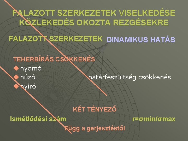 FALAZOTT SZERKEZETEK VISELKEDÉSE KÖZLEKEDÉS OKOZTA REZGÉSEKRE FALAZOTT SZERKEZETEK DINAMIKUS HATÁS TEHERBÍRÁS CSÖKKENÉS u nyomó