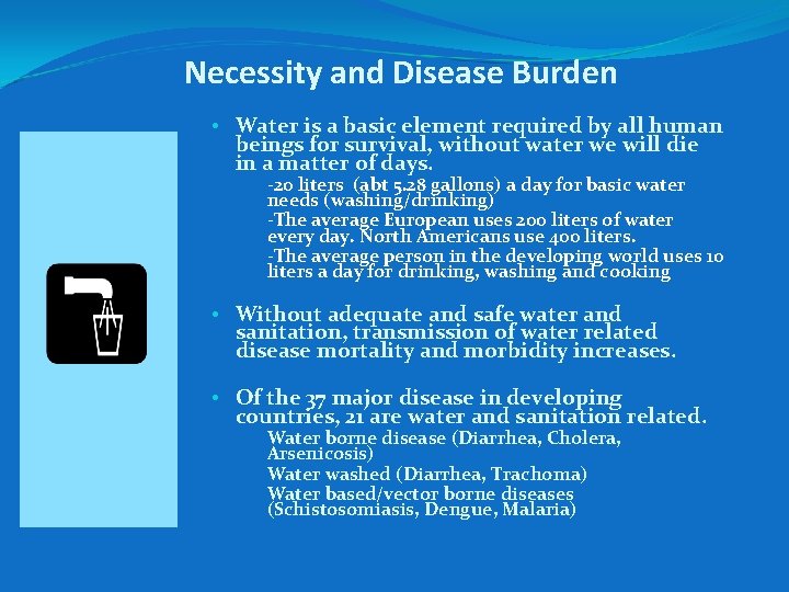 Necessity and Disease Burden • Water is a basic element required by all human Necessity and Disease Burden • Water is a basic element required by all human