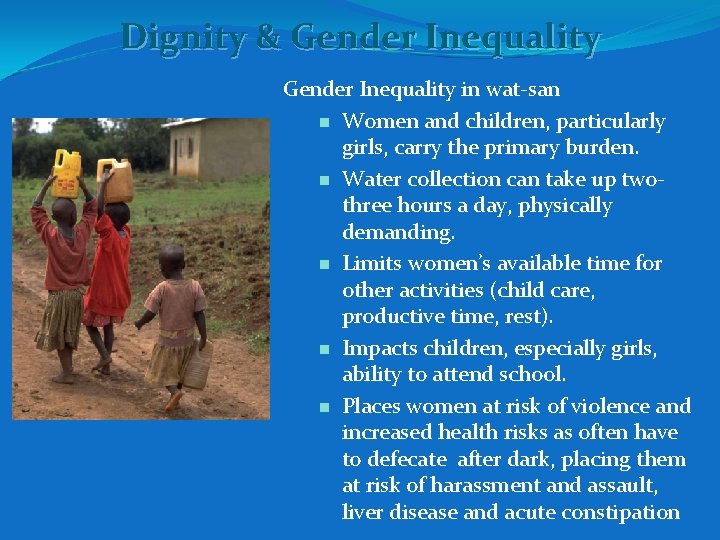 Dignity & Gender Inequality in wat-san n Women and children, particularly girls, carry the Dignity & Gender Inequality in wat-san n Women and children, particularly girls, carry the