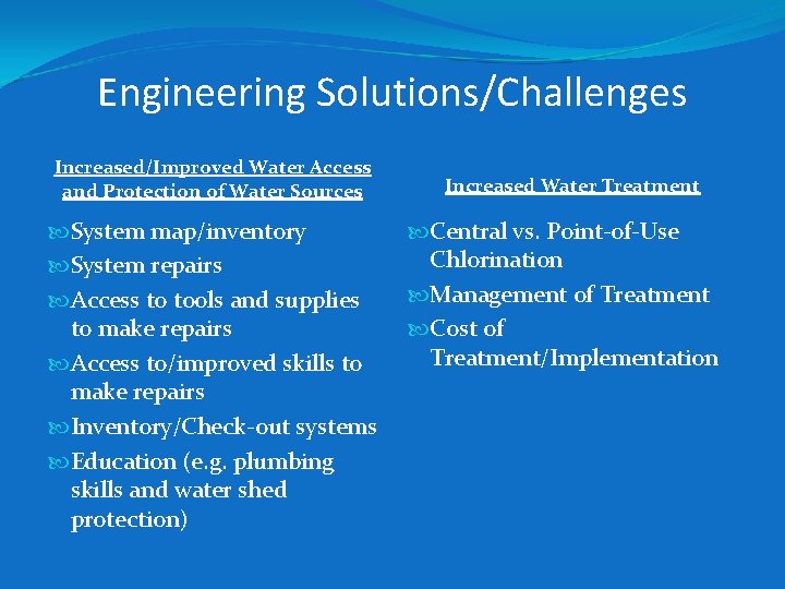 Engineering Solutions/Challenges Increased/Improved Water Access and Protection of Water Sources System map/inventory System repairs Engineering Solutions/Challenges Increased/Improved Water Access and Protection of Water Sources System map/inventory System repairs