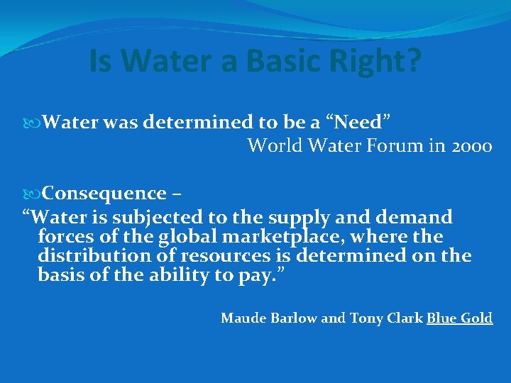 Is Water a Basic Right? Water was determined to be a “Need” World Water Is Water a Basic Right? Water was determined to be a “Need” World Water