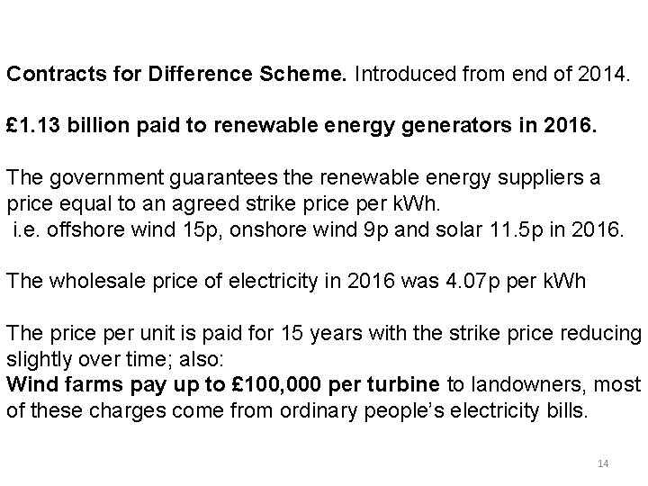 Contracts for Difference Scheme. Introduced from end of 2014. £ 1. 13 billion paid