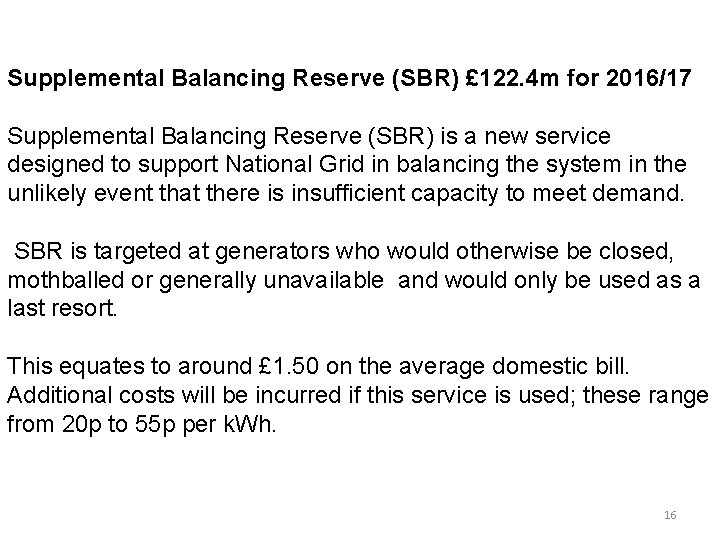 Supplemental Balancing Reserve (SBR) £ 122. 4 m for 2016/17 Supplemental Balancing Reserve (SBR)