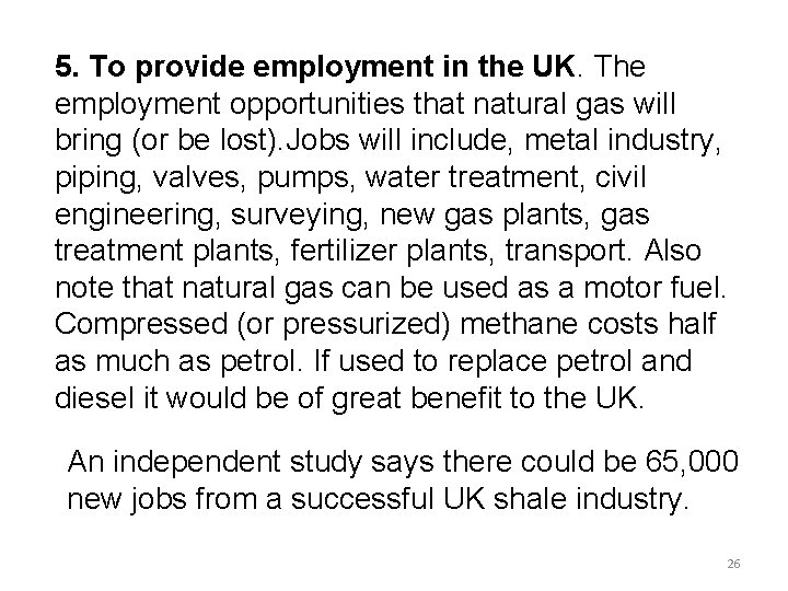 5. To provide employment in the UK. The employment opportunities that natural gas will