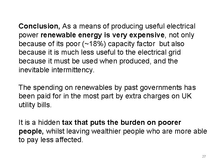 Conclusion, As a means of producing useful electrical power renewable energy is very expensive,