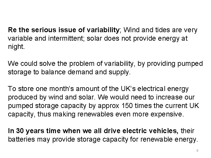 Re the serious issue of variability; Wind and tides are very variable and intermittent;
