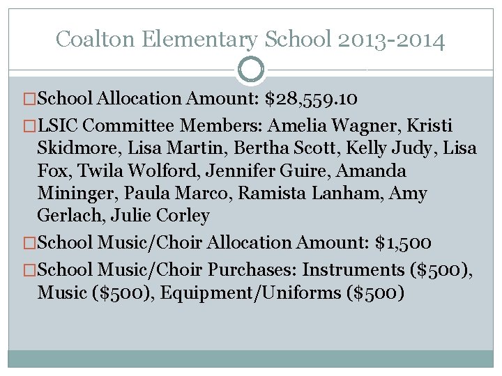 Coalton Elementary School 2013 -2014 �School Allocation Amount: $28, 559. 10 �LSIC Committee Members: