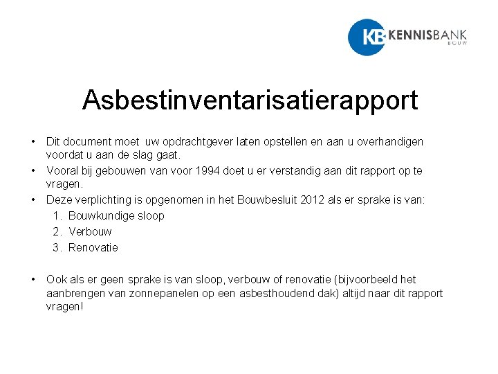 Asbestinventarisatierapport • • Dit document moet uw opdrachtgever laten opstellen en aan u overhandigen