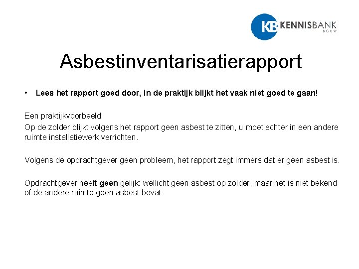 Asbestinventarisatierapport • Lees het rapport goed door, in de praktijk blijkt het vaak niet