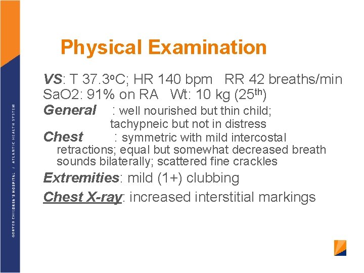 Physical Examination VS: T 37. 3 o. C; HR 140 bpm RR 42 breaths/min