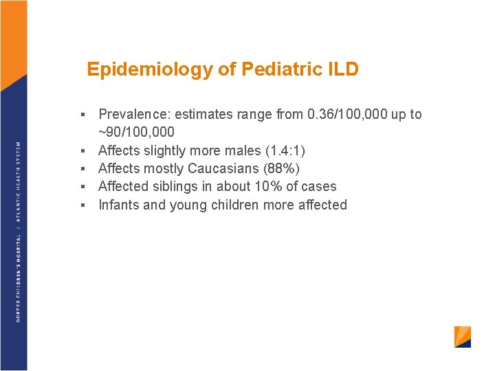 Epidemiology of Pediatric ILD § § § Prevalence: estimates range from 0. 36/100, 000