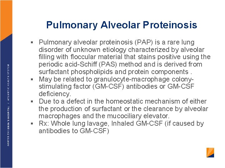 Pulmonary Alveolar Proteinosis § Pulmonary alveolar proteinosis (PAP) is a rare lung disorder of