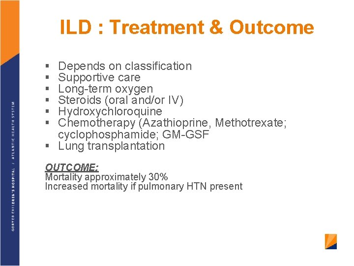 ILD : Treatment & Outcome Depends on classification Supportive care Long-term oxygen Steroids (oral