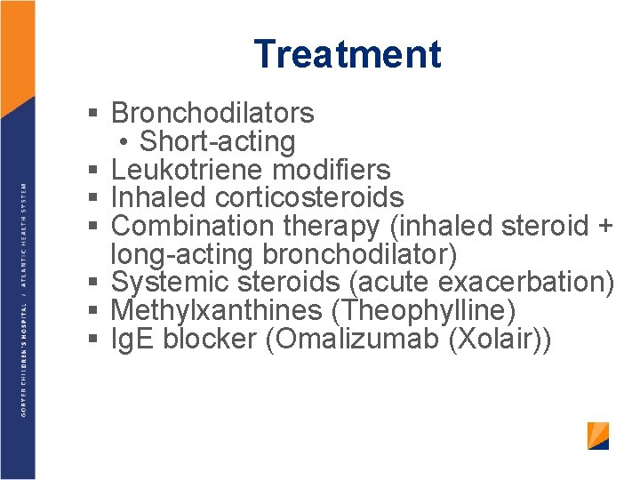 Treatment § Bronchodilators § § § • Short-acting Leukotriene modifiers Inhaled corticosteroids Combination therapy