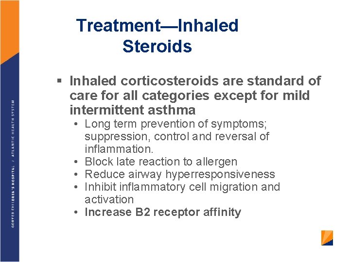 Treatment—Inhaled Steroids § Inhaled corticosteroids are standard of care for all categories except for