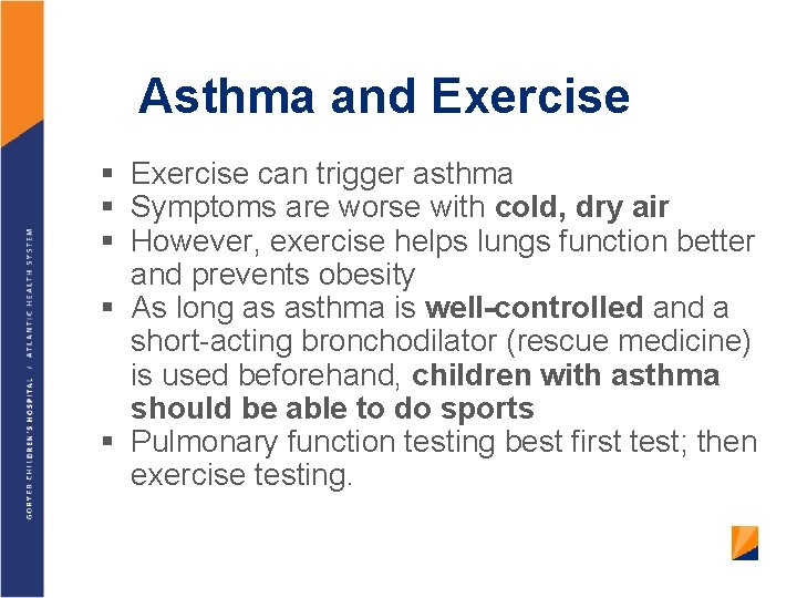 Asthma and Exercise § Exercise can trigger asthma § Symptoms are worse with cold,