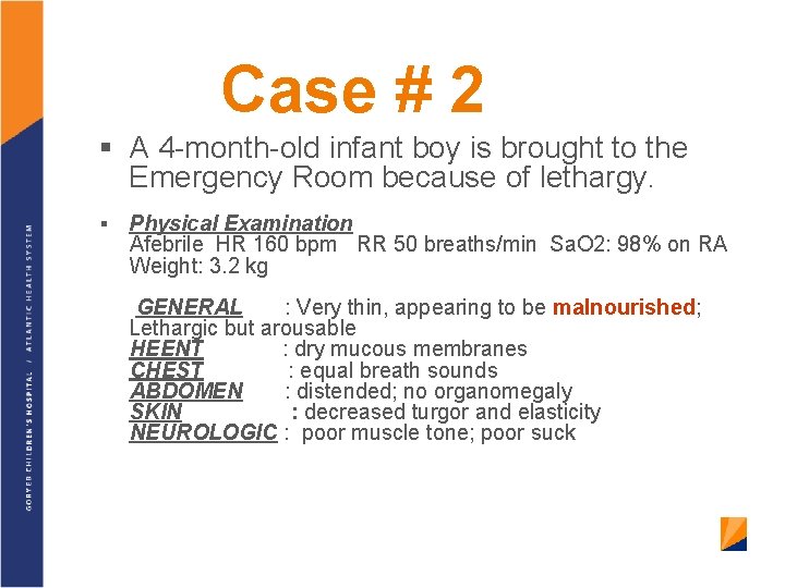 Case # 2 § A 4 -month-old infant boy is brought to the Emergency