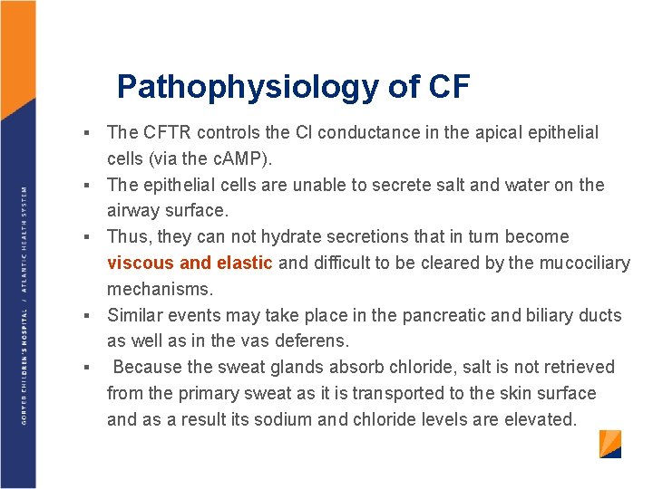 Pathophysiology of CF § § § The CFTR controls the Cl conductance in the