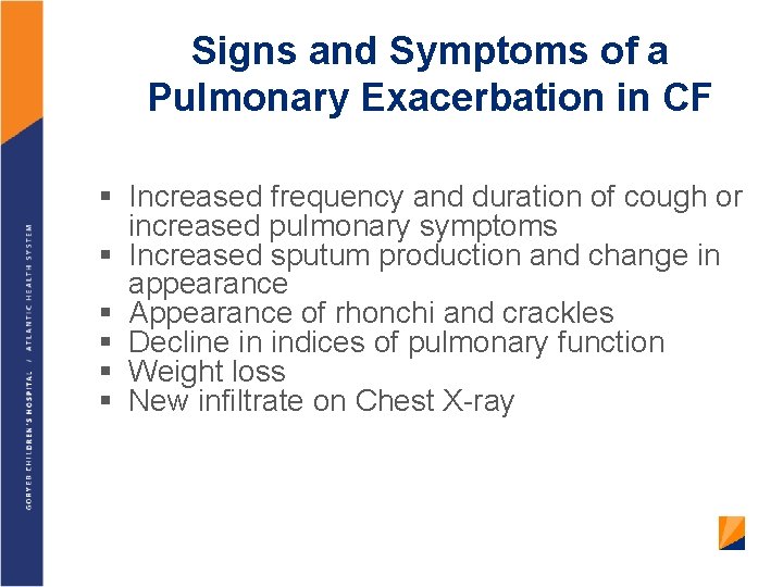 Signs and Symptoms of a Pulmonary Exacerbation in CF § Increased frequency and duration