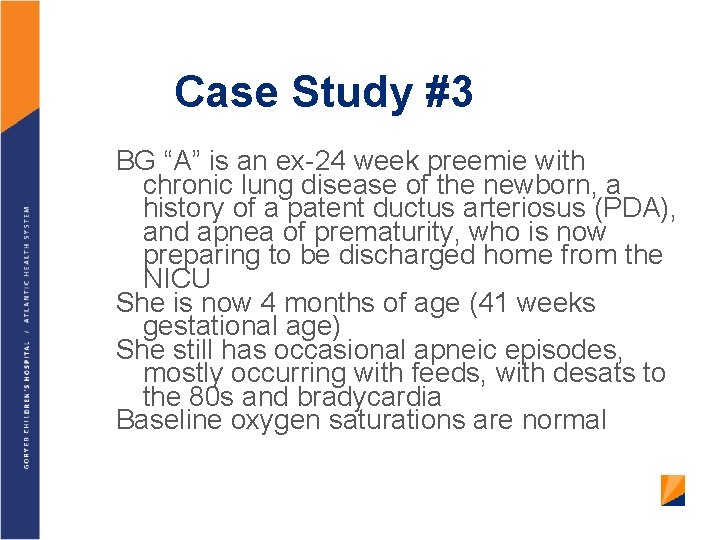 Case Study #3 BG “A” is an ex-24 week preemie with chronic lung disease