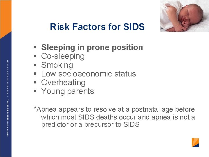 Risk Factors for SIDS § § § Sleeping in prone position Co-sleeping Smoking Low