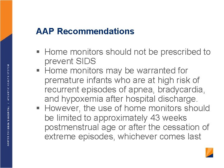 AAP Recommendations § Home monitors should not be prescribed to prevent SIDS § Home