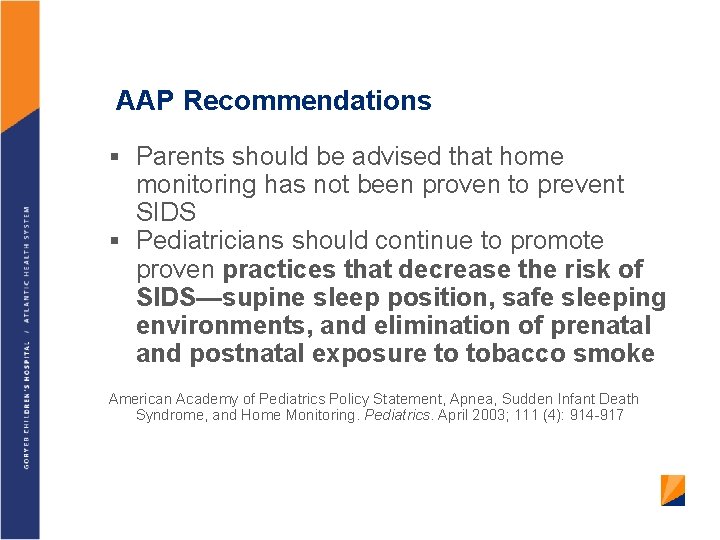 AAP Recommendations § Parents should be advised that home monitoring has not been proven