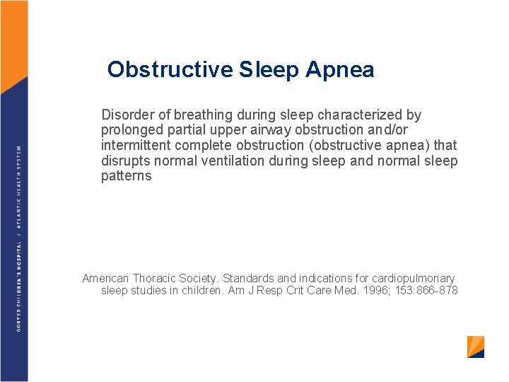 Obstructive Sleep Apnea Disorder of breathing during sleep characterized by prolonged partial upper airway