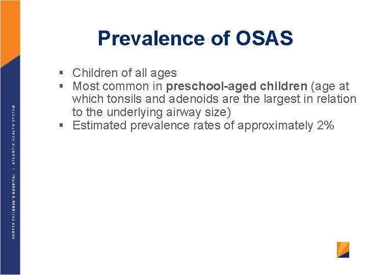 Prevalence of OSAS § Children of all ages § Most common in preschool-aged children