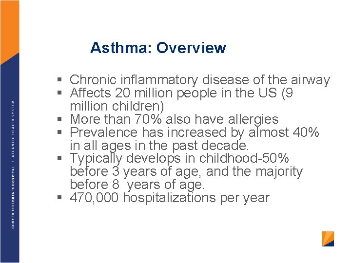 Asthma: Overview § Chronic inflammatory disease of the airway § Affects 20 million people