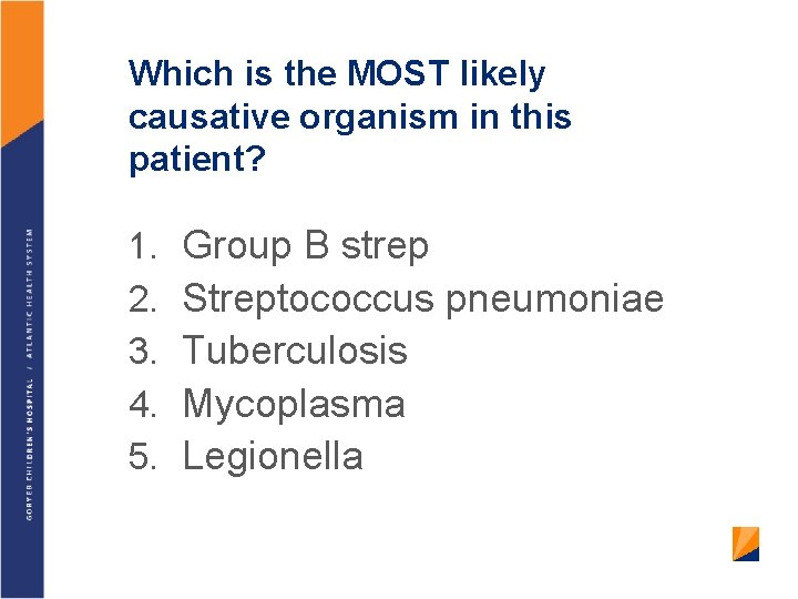 Which is the MOST likely causative organism in this patient? 1. 2. 3. 4.