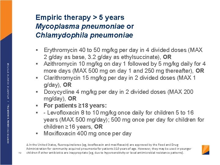 Empiric therapy > 5 years Mycoplasma pneumoniae or Chlamydophila pneumoniae § § § §