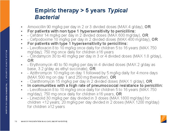 Empiric therapy > 5 years Typical Bacterial § § § § 73 Amoxicillin 90