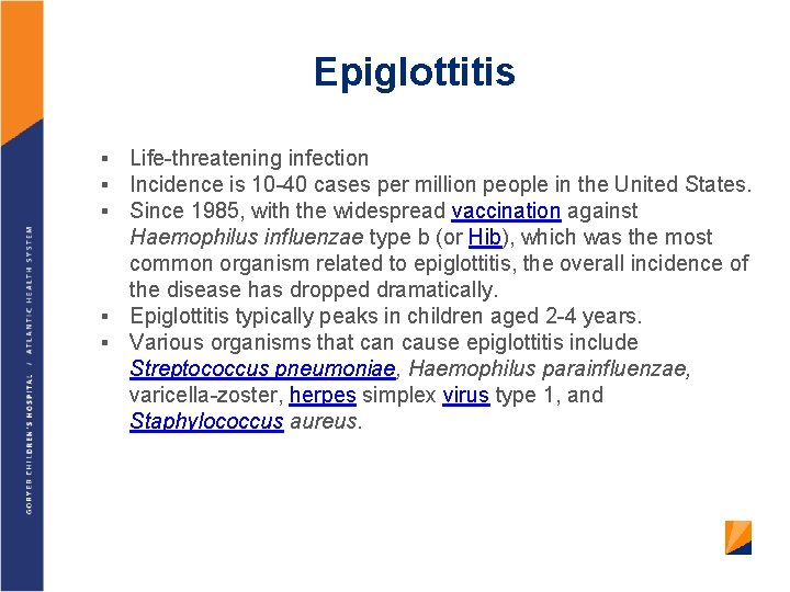 Epiglottitis Life-threatening infection Incidence is 10 -40 cases per million people in the United