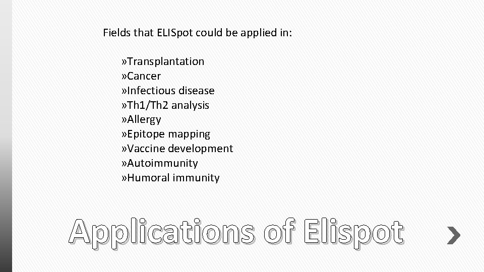 Fields that ELISpot could be applied in: » Transplantation » Cancer » Infectious disease