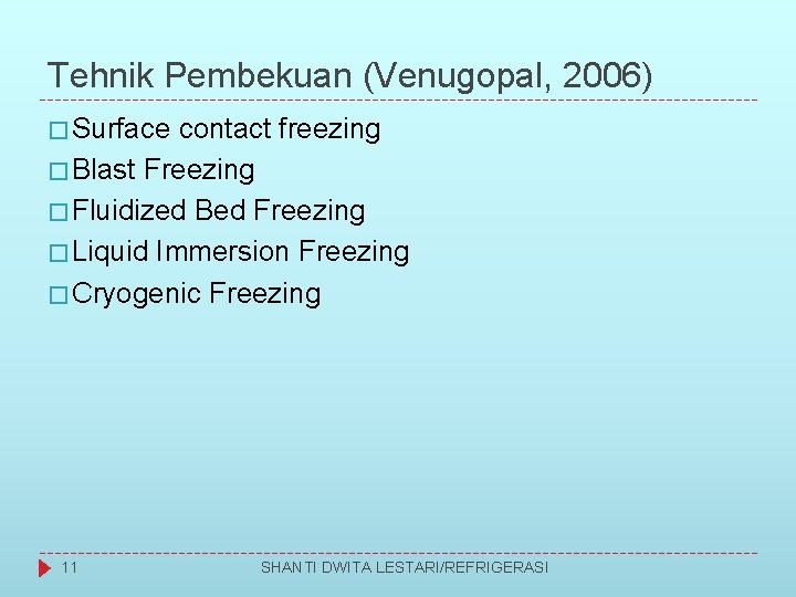 Tehnik Pembekuan (Venugopal, 2006) � Surface contact freezing � Blast Freezing � Fluidized Bed