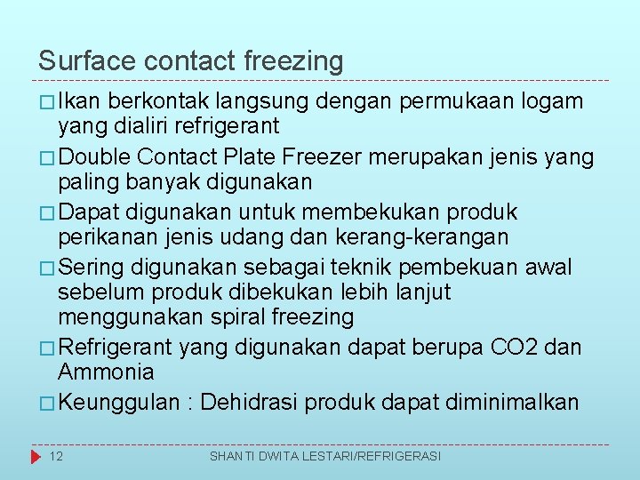 Surface contact freezing � Ikan berkontak langsung dengan permukaan logam yang dialiri refrigerant �