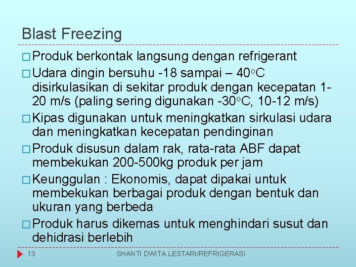 Blast Freezing � Produk berkontak langsung dengan refrigerant � Udara dingin bersuhu -18 sampai