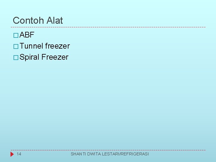 Contoh Alat � ABF � Tunnel freezer � Spiral Freezer 14 SHANTI DWITA LESTARI/REFRIGERASI