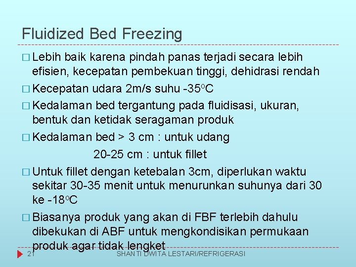 Fluidized Bed Freezing � Lebih baik karena pindah panas terjadi secara lebih efisien, kecepatan