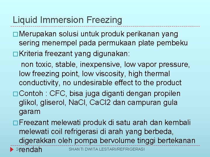 Liquid Immersion Freezing � Merupakan solusi untuk produk perikanan yang sering menempel pada permukaan