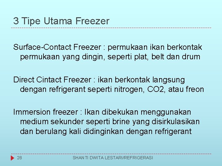 3 Tipe Utama Freezer Surface-Contact Freezer : permukaan ikan berkontak permukaan yang dingin, seperti
