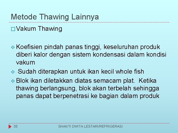 Metode Thawing Lainnya � Vakum Thawing v Koefisien pindah panas tinggi, keseluruhan produk diberi