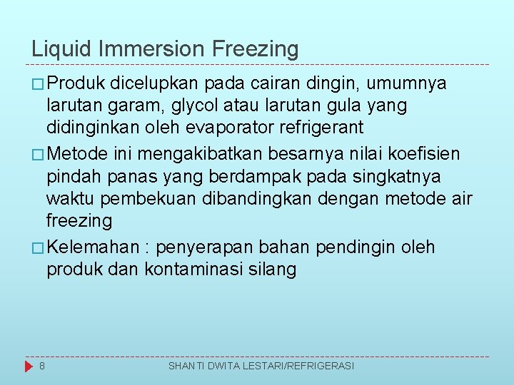 Liquid Immersion Freezing � Produk dicelupkan pada cairan dingin, umumnya larutan garam, glycol atau