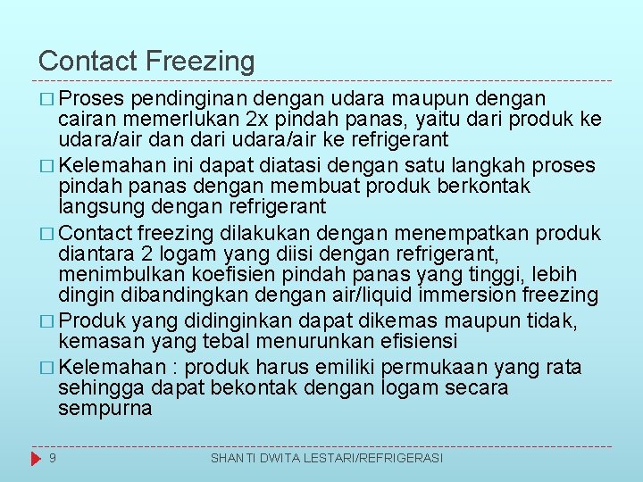 Contact Freezing � Proses pendinginan dengan udara maupun dengan cairan memerlukan 2 x pindah