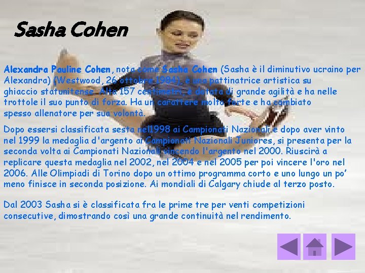 Sasha Cohen Alexandra Pauline Cohen, nota come Sasha Cohen (Sasha è il diminutivo ucraino