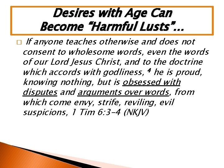 � If Desires with Age Can Become “Harmful Lusts”… anyone teaches otherwise and does