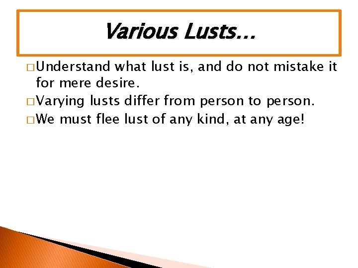 Various Lusts… � Understand what lust is, and do not mistake it for mere