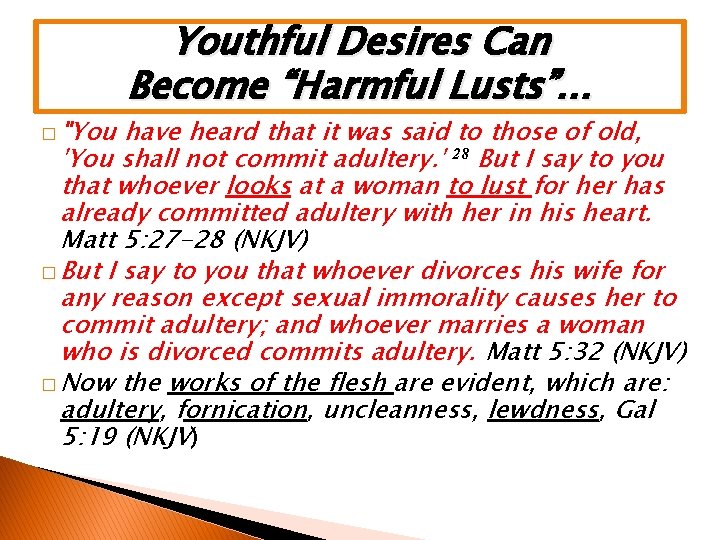 � "You Youthful Desires Can Become “Harmful Lusts”… have heard that it was said